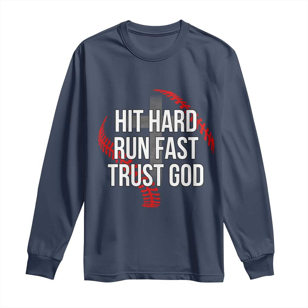 Hit Hard Run Fast Trust God Christian Baseball Long Sleeve Shirt