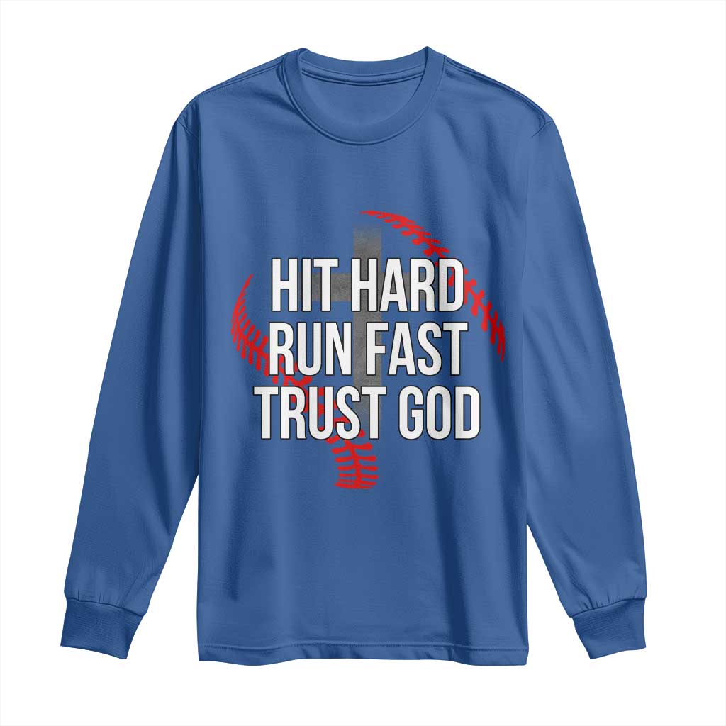 Hit Hard Run Fast Trust God Christian Baseball Long Sleeve Shirt