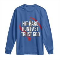 Hit Hard Run Fast Trust God Christian Baseball Long Sleeve Shirt