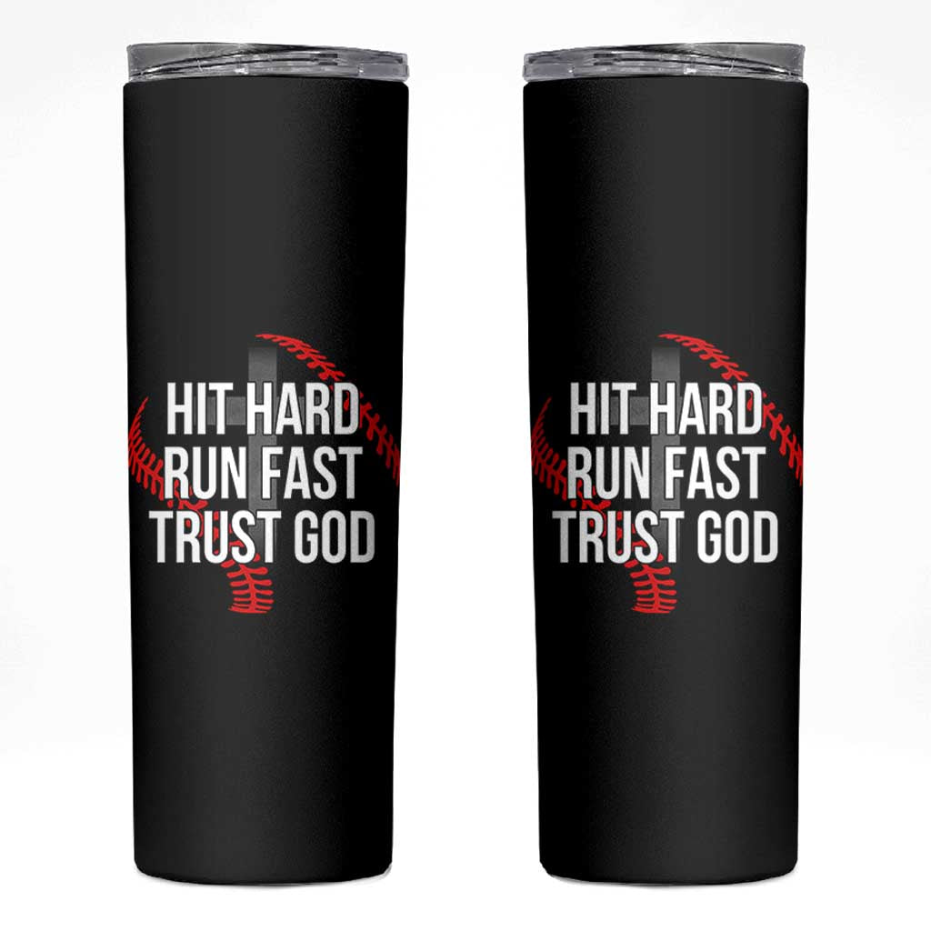 Hit Hard Run Fast Trust God Christian Baseball Skinny Tumbler