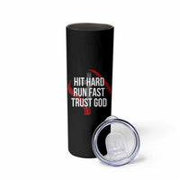 Hit Hard Run Fast Trust God Christian Baseball Skinny Tumbler