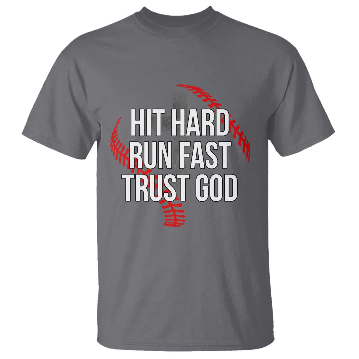 Hit Hard Run Fast Trust God Christian Baseball T Shirt