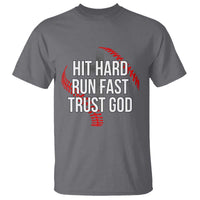 Hit Hard Run Fast Trust God Christian Baseball T Shirt