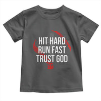 Hit Hard Run Fast Trust God Christian Baseball Toddler T Shirt