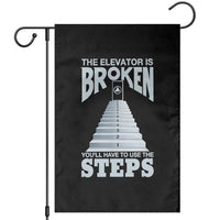 Sobriety Anniversary Sober Garden Flag The Elevator is Broken You Will Have To Use The Steps