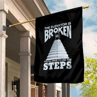 Sobriety Anniversary Sober Garden Flag The Elevator is Broken You Will Have To Use The Steps