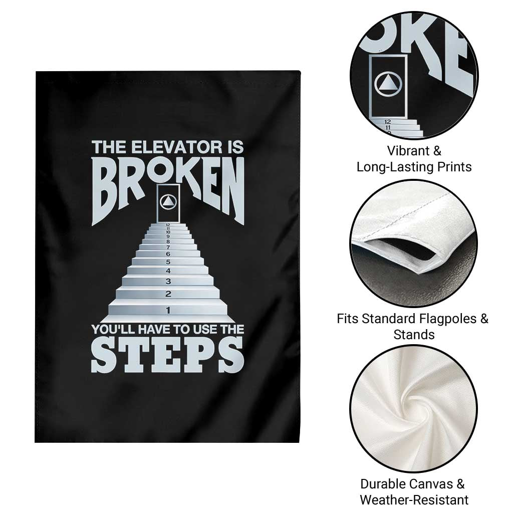 Sobriety Anniversary Sober Garden Flag The Elevator is Broken You Will Have To Use The Steps