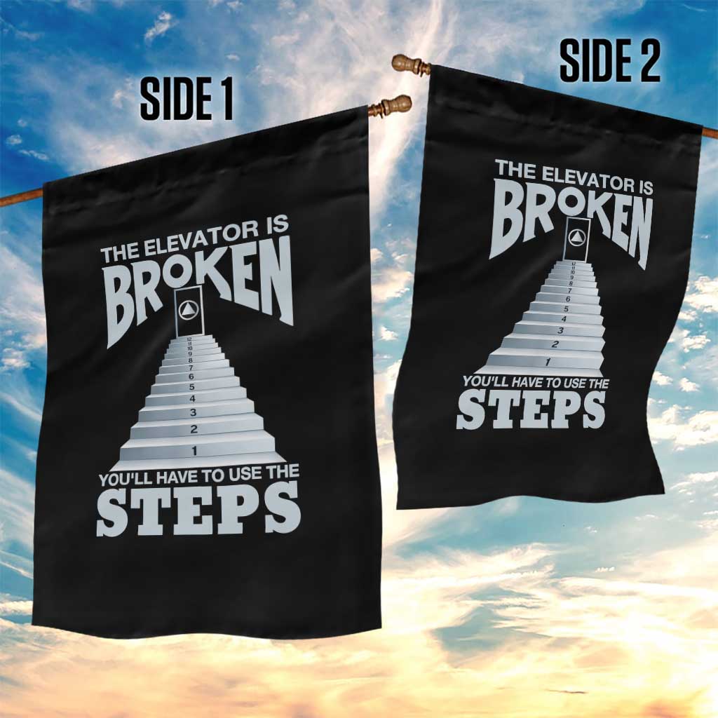Sobriety Anniversary Sober Garden Flag The Elevator is Broken You Will Have To Use The Steps