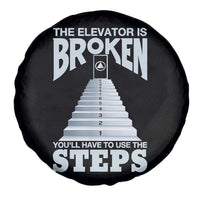 Sobriety Anniversary Sober Spare Tire Cover The Elevator is Broken You Will Have To Use The Steps
