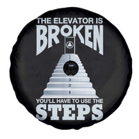 Sobriety Anniversary Sober Spare Tire Cover The Elevator is Broken You Will Have To Use The Steps