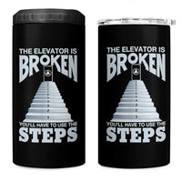 Sobriety Anniversary Sober 4 in 1 Can Cooler Tumbler The Elevator is Broken You Will Have To Use The Steps