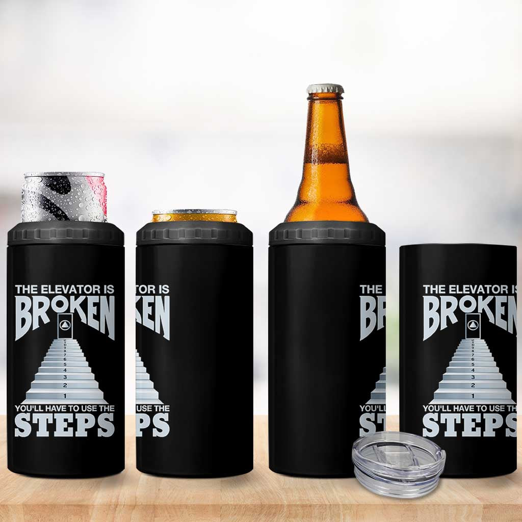 Sobriety Anniversary Sober 4 in 1 Can Cooler Tumbler The Elevator is Broken You Will Have To Use The Steps