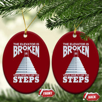 Sobriety Anniversary Sober Ceramic Ornament The Elevator is Broken You Will Have To Use The Steps
