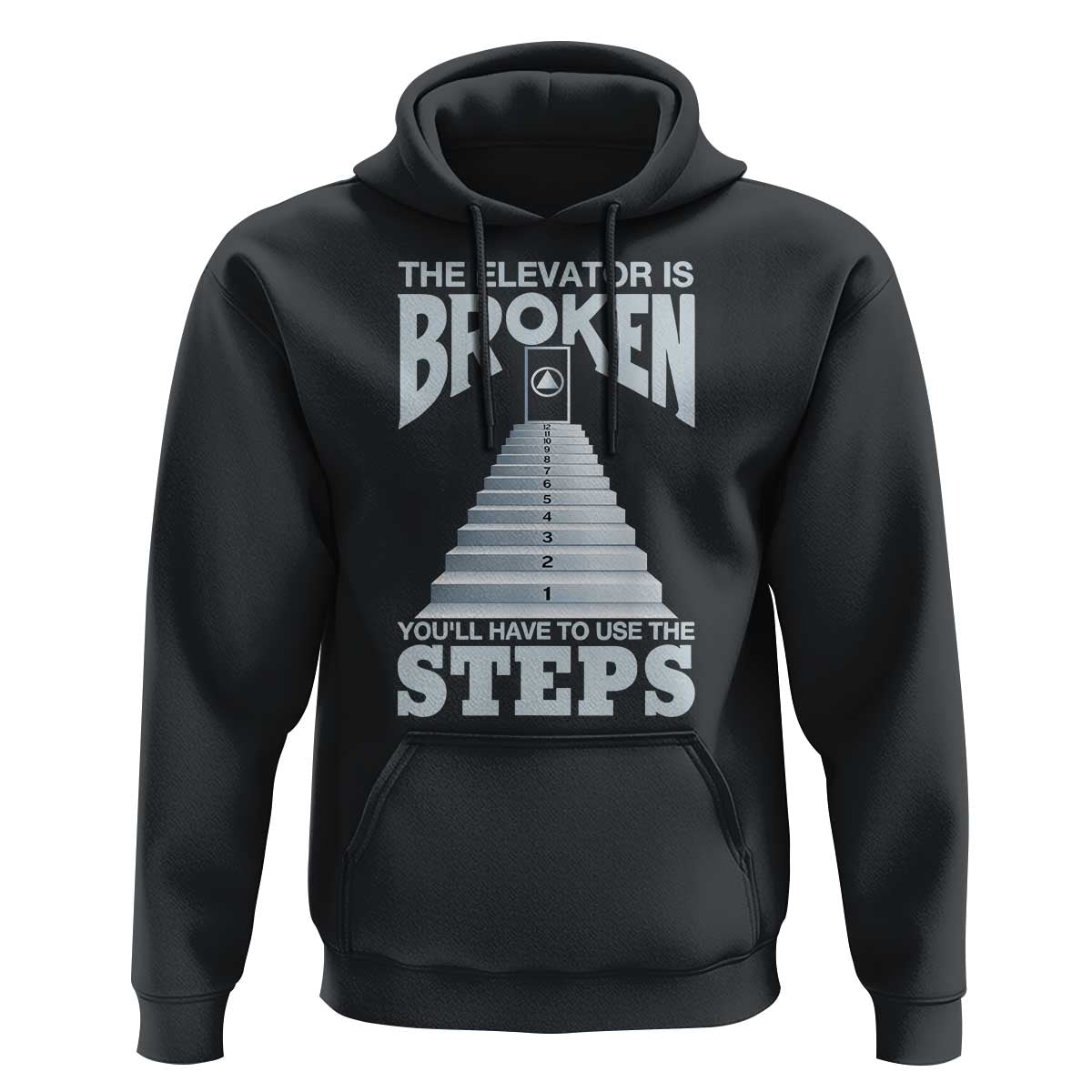 Sobriety Anniversary Sober Hoodie The Elevator is Broken You Will Have To Use The Steps