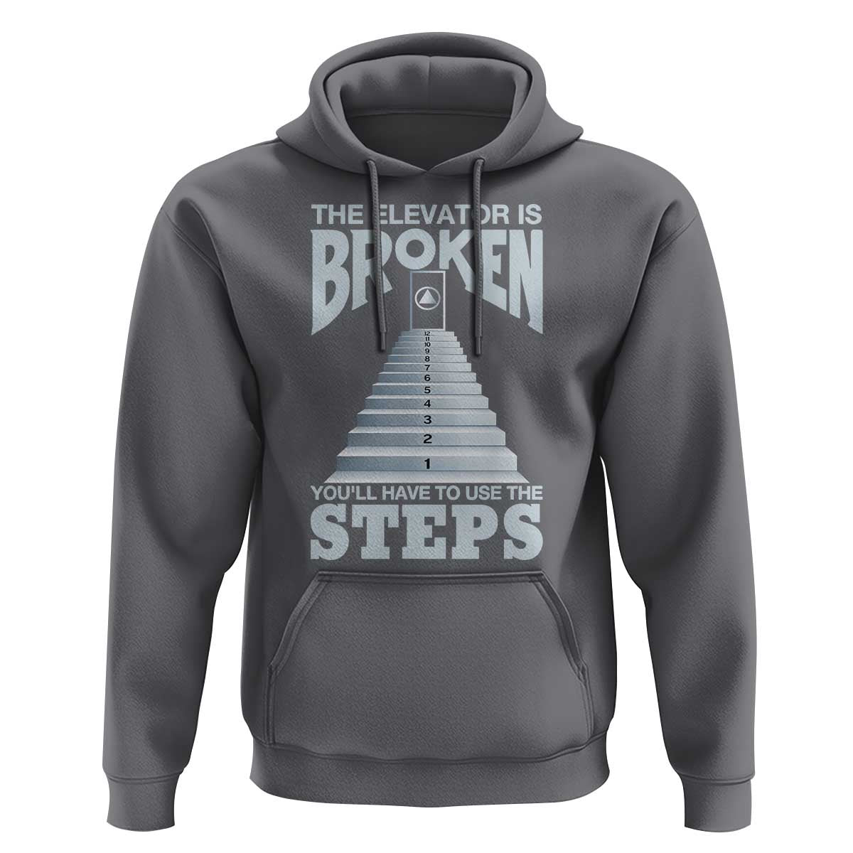 Sobriety Anniversary Sober Hoodie The Elevator is Broken You Will Have To Use The Steps