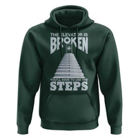 Sobriety Anniversary Sober Hoodie The Elevator is Broken You Will Have To Use The Steps