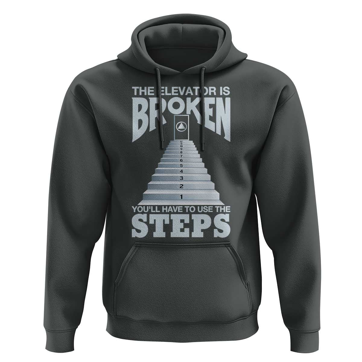 Sobriety Anniversary Sober Hoodie The Elevator is Broken You Will Have To Use The Steps