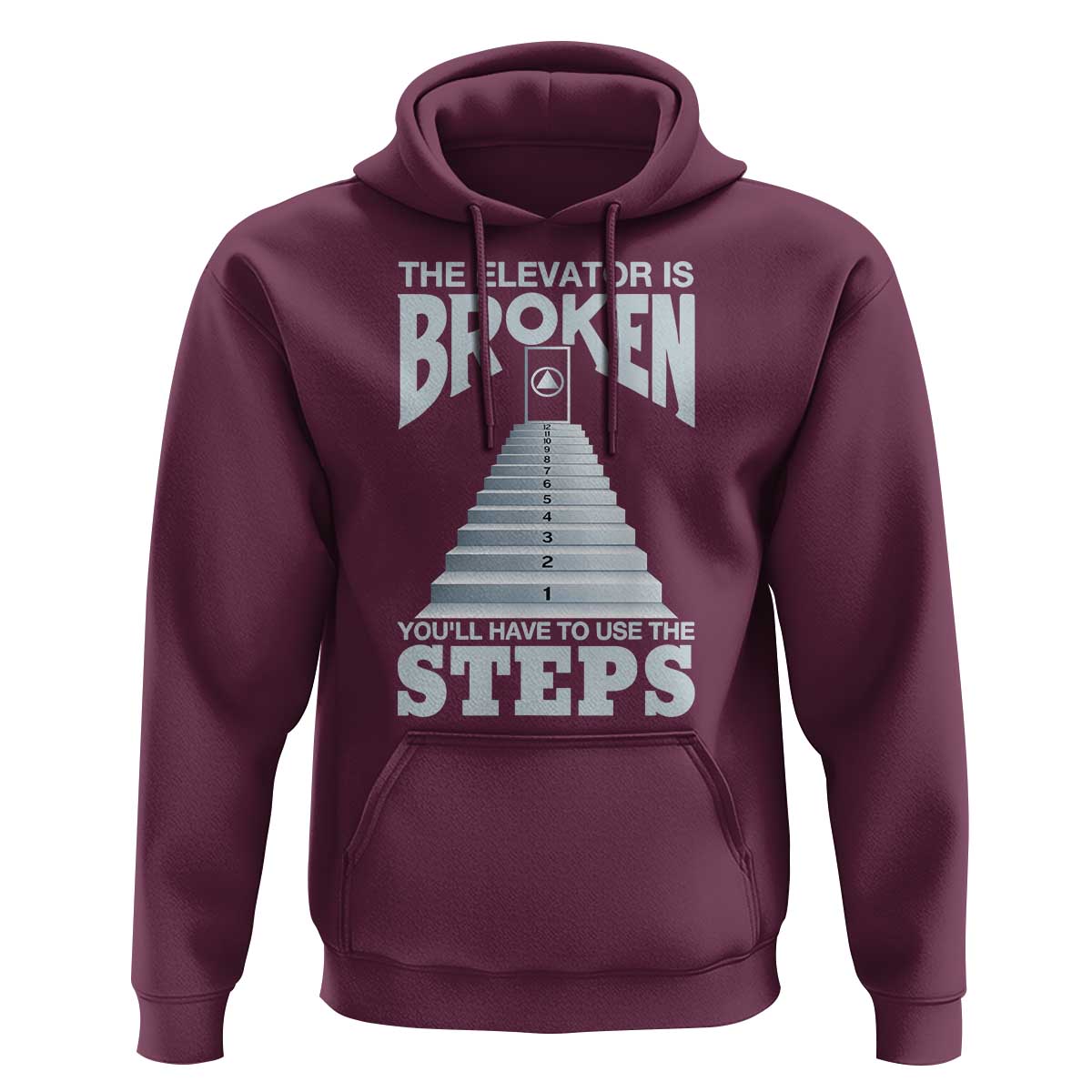 Sobriety Anniversary Sober Hoodie The Elevator is Broken You Will Have To Use The Steps
