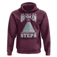 Sobriety Anniversary Sober Hoodie The Elevator is Broken You Will Have To Use The Steps