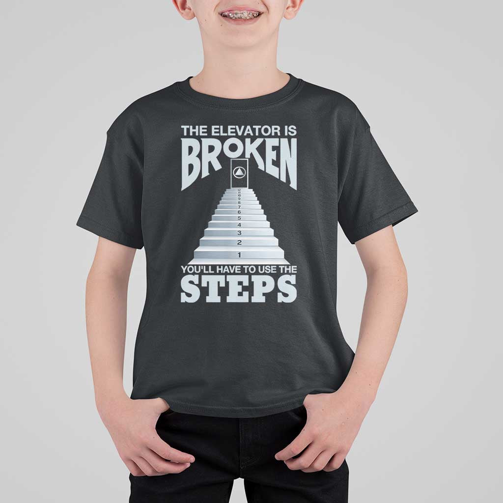 Sobriety Anniversary Sober T Shirt For Kid The Elevator is Broken You Will Have To Use The Steps