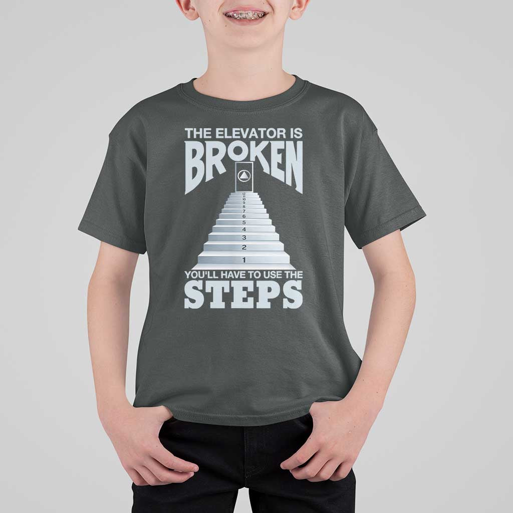 Sobriety Anniversary Sober T Shirt For Kid The Elevator is Broken You Will Have To Use The Steps
