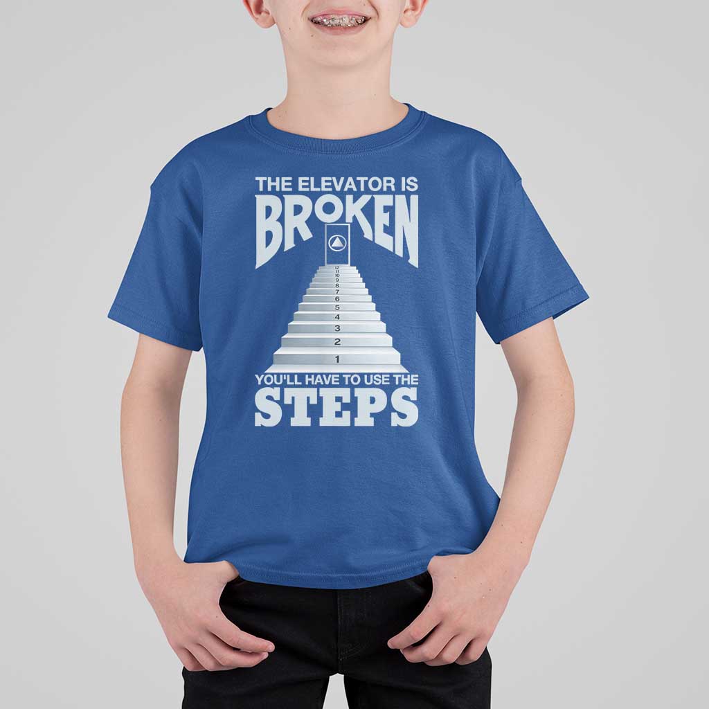 Sobriety Anniversary Sober T Shirt For Kid The Elevator is Broken You Will Have To Use The Steps
