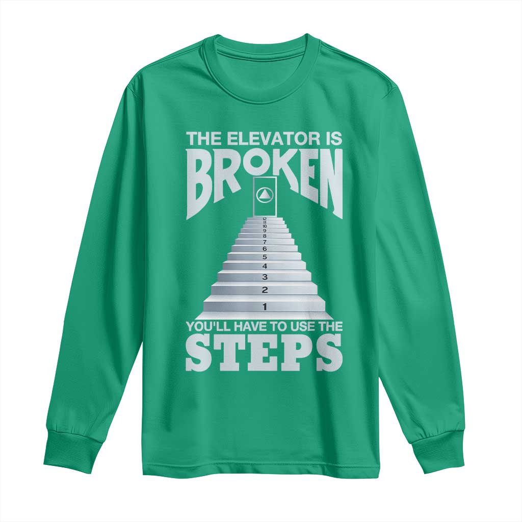 Sobriety Anniversary Sober Long Sleeve Shirt The Elevator is Broken You Will Have To Use The Steps