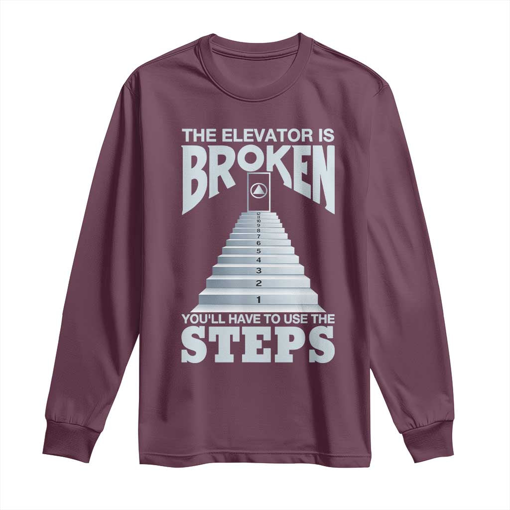 Sobriety Anniversary Sober Long Sleeve Shirt The Elevator is Broken You Will Have To Use The Steps