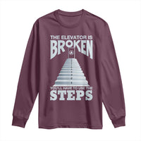 Sobriety Anniversary Sober Long Sleeve Shirt The Elevator is Broken You Will Have To Use The Steps