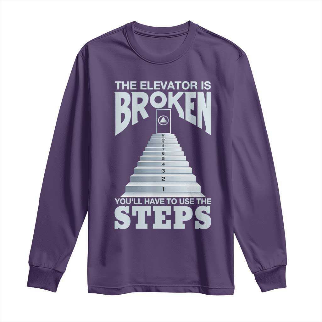 Sobriety Anniversary Sober Long Sleeve Shirt The Elevator is Broken You Will Have To Use The Steps