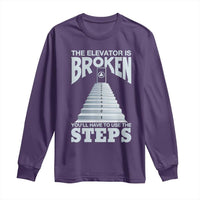 Sobriety Anniversary Sober Long Sleeve Shirt The Elevator is Broken You Will Have To Use The Steps
