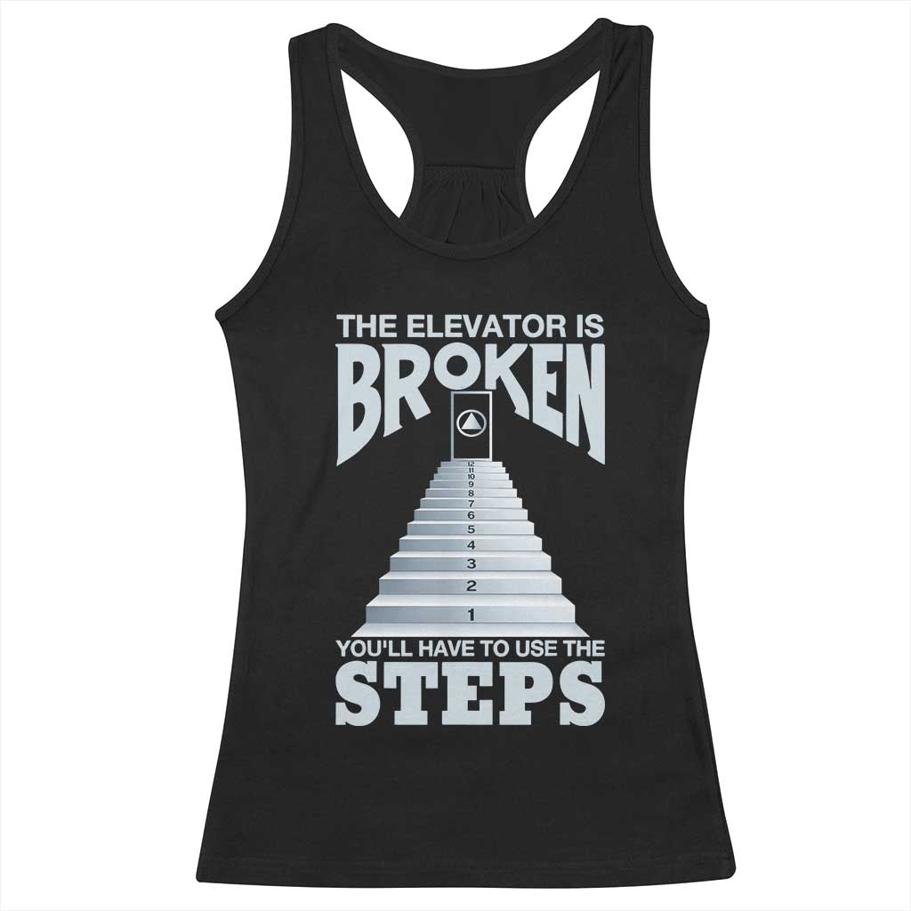 Sobriety Anniversary Sober Racerback Tank Top The Elevator is Broken You Will Have To Use The Steps
