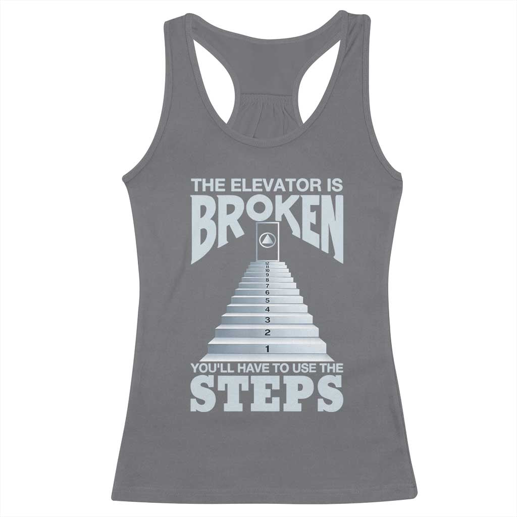 Sobriety Anniversary Sober Racerback Tank Top The Elevator is Broken You Will Have To Use The Steps