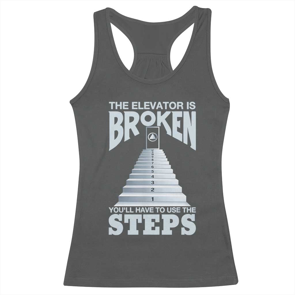Sobriety Anniversary Sober Racerback Tank Top The Elevator is Broken You Will Have To Use The Steps