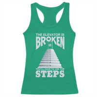 Sobriety Anniversary Sober Racerback Tank Top The Elevator is Broken You Will Have To Use The Steps