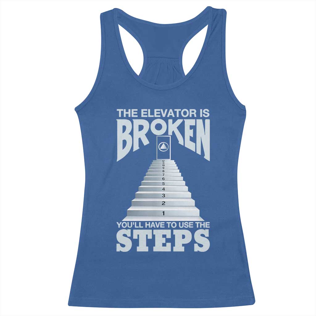 Sobriety Anniversary Sober Racerback Tank Top The Elevator is Broken You Will Have To Use The Steps