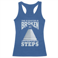 Sobriety Anniversary Sober Racerback Tank Top The Elevator is Broken You Will Have To Use The Steps