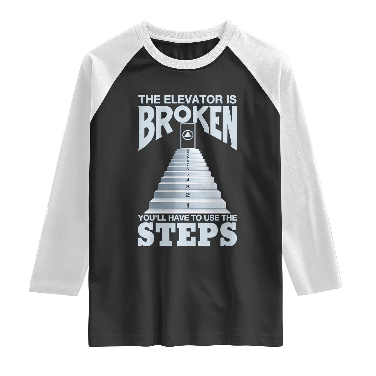 Sobriety Anniversary Sober Raglan Shirt The Elevator is Broken You Will Have To Use The Steps