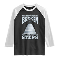 Sobriety Anniversary Sober Raglan Shirt The Elevator is Broken You Will Have To Use The Steps