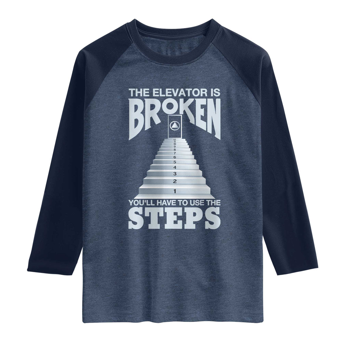 Sobriety Anniversary Sober Raglan Shirt The Elevator is Broken You Will Have To Use The Steps
