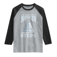 Sobriety Anniversary Sober Raglan Shirt The Elevator is Broken You Will Have To Use The Steps