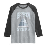 Sobriety Anniversary Sober Raglan Shirt The Elevator is Broken You Will Have To Use The Steps
