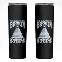 Sobriety Anniversary Sober Skinny Tumbler The Elevator is Broken You Will Have To Use The Steps