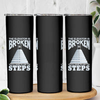 Sobriety Anniversary Sober Skinny Tumbler The Elevator is Broken You Will Have To Use The Steps