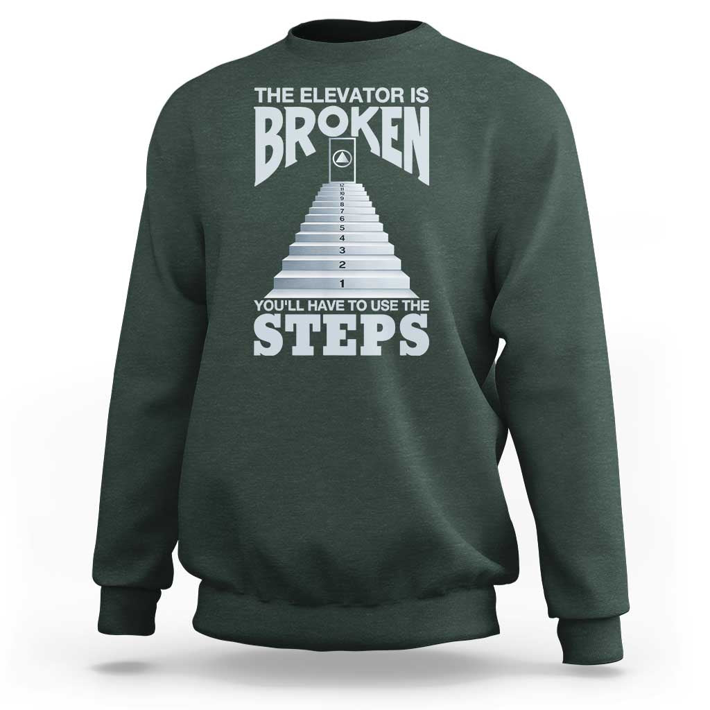 Sobriety Anniversary Sober Sweatshirt The Elevator is Broken You Will Have To Use The Steps