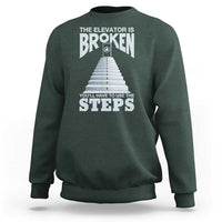Sobriety Anniversary Sober Sweatshirt The Elevator is Broken You Will Have To Use The Steps