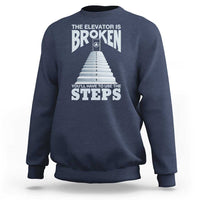 Sobriety Anniversary Sober Sweatshirt The Elevator is Broken You Will Have To Use The Steps