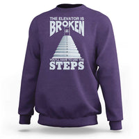 Sobriety Anniversary Sober Sweatshirt The Elevator is Broken You Will Have To Use The Steps