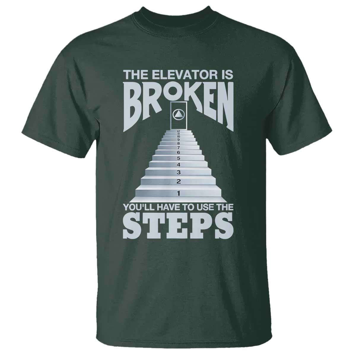 Sobriety Anniversary Sober T Shirt The Elevator is Broken You Will Have To Use The Steps