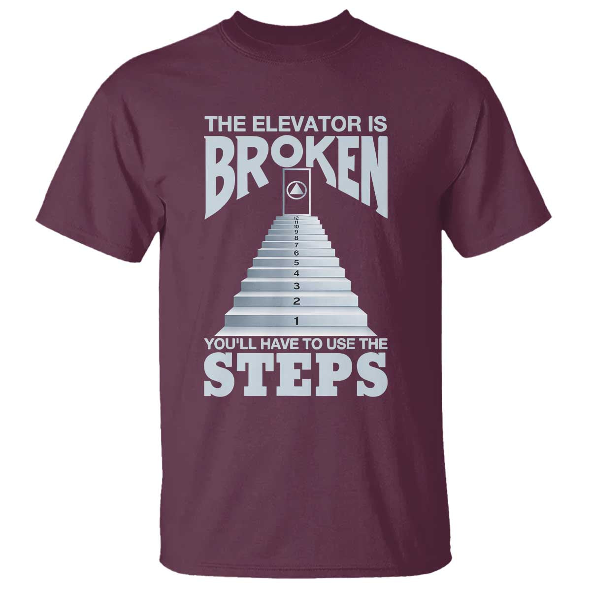 Sobriety Anniversary Sober T Shirt The Elevator is Broken You Will Have To Use The Steps